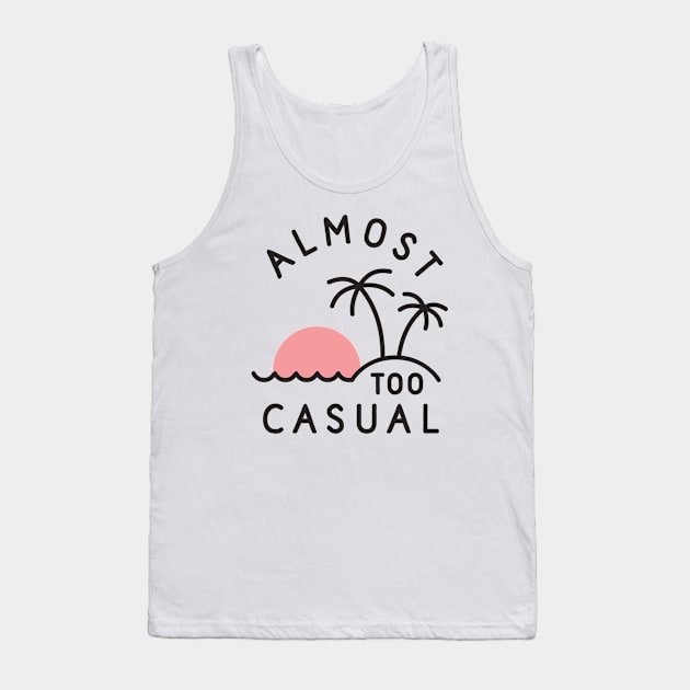 Almost too Casual Tank Top by TroubleMuffin